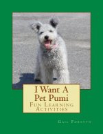 I Want A Pet Pumi: Fun Learning Activities