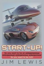 Start-Up!: So you want to be an entrpenenreur entrepenouir entrepreneur enterperneur So you want to be rich!