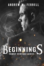 Beginnings: Family Heritage Volume 1