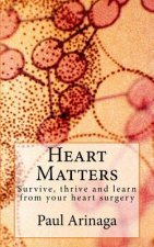 Heart Matters: Survive, thrive and learn from your heart surgery