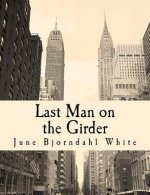 Last Man on the Girder: A Memoir of My Father