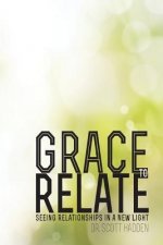 Grace to Relate: Seeing Relationships in a New Light