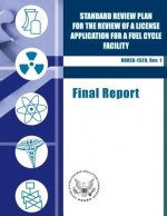 Standard Review Plan for the Review of a License Application for a Fuel Cycle Facility: Final Report