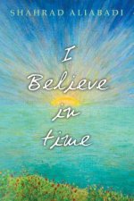I Believe in Time