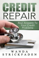 Credit Repair: Real Answers To Your Credit Problems: All time Best Selling Book