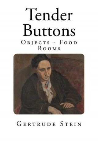 Tender Buttons: Objects - Food - Rooms