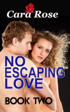 NO ESCAPING LOVE ... Book Two: Forever More