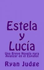 Estela y Lucía: Una Novela para Avanzar en el Espa?ol