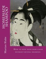 Homemade Shampoo: Large Print How to keep your hair clean without buying shampoo.