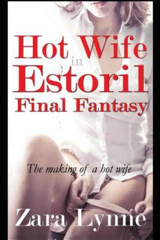 Hot Wife in Estoril - Final Fantasy: The Making of a Hot Wife