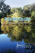 For His Glory: Reflections of His Goodness