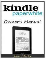 Kindle Paperwhite Owner's Manual: From Basic Information to Professional Knowledge