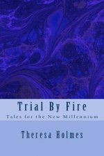 Trial By Fire: Tales for the New Millennium