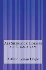 Als Sherlock Holmes aus Lhassa kam
