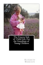 The Unseen Side of Child Life, For the Guardians of Young Children