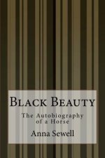 Black Beauty: The Autobiography of a Horse