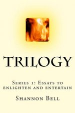 Trilogy: Series 1: Essays to enlighten and entertain