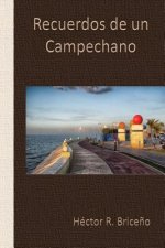 Recuerdos de Un Campechano: Libro Primero