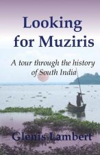 Looking for Muziris: A Tour Through the History of South India