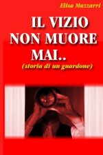 Il vizio non muore mai: (storia di un guardone)