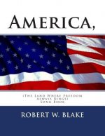 America, (The Land Where Freedom Always Rings): Song Book