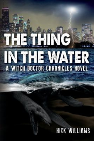 The Thing in the Water: A Witch Doctor Chronicles Novel