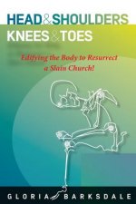 Head & Shoulders, Knees & Toes: Edifying the Body to Resurrect a Slain Church