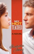 My Hot Teacher: (A New Adult erotic romance/coming of age novel)