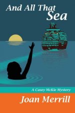 And All That Sea: A Casey McKie Mystery