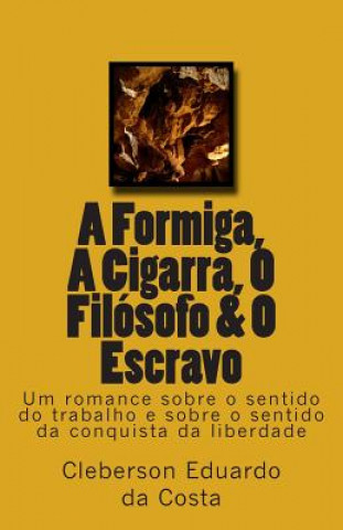 Formiga, A Cigarra, O Filosofo & O Escravo