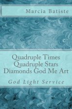 Quadruple Times Quadruple Diamonds God Me Art: God Light Service