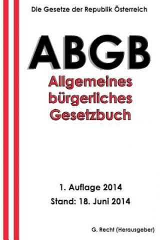 Das ABGB - Allgemeines Bürgerliches Gesetzbuch