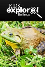 Bullfrogs - Kids Explore: Animal books nonfiction - books ages 5-6