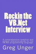 Rockin the VB.Net Interview: A comprehensive question and answer reference guide for the VB.Net programming language.
