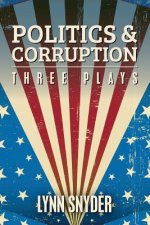 Politics and Corruption: Three Plays