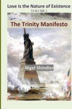 Volume I; The Trinity Manifesto: Love Is the Nature of Existence