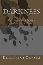 Darkness: My struggle with Epilepsy and Domestic Abuse