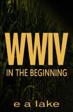 W W I V: In The Beginning