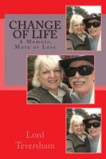 Change of Life: A Memoir, More or Less