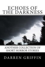 Echoes of the Darkness: Another Collection of Short Horror Stories