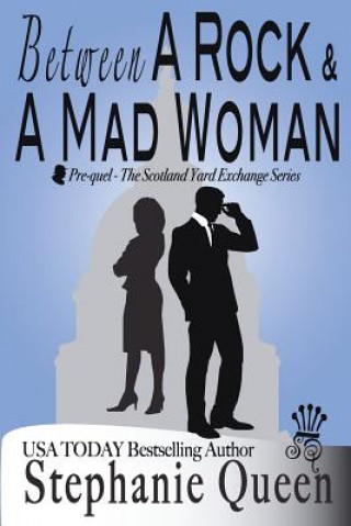 Between a Rock and a Mad Woman: Prequel - Scotland Yard Exchange Series