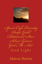 Sport Cafe Eternity Reap Gold Diamond Star Silver Givers God Me Art: God Light