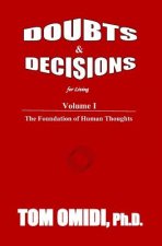 Doubts and Decisions for Living Vol. I: The Foundation of Human Thoughts