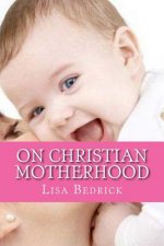 Thoughts on Christian Motherhood