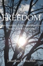 Freedom: An Inspiring And Transformative Story Of Self-Discovery