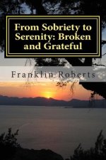 From Sobriety to Serenity: Broken and Grateful