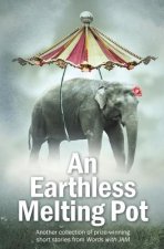 An Earthless Melting Pot: Another collection of prize-winning short stories from Words with JAM