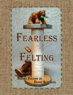 Fearless Felting
