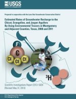 Estimated Rates of Groundwater Recharge to the Chicot, Evangeline, and Jasper Aquifers By Using Environmental Tracers in Montgomery and Adjacent Count