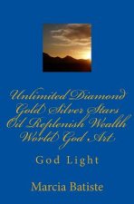Unlimited Diamond Gold Silver Stars Oil Replenish Wealth World God Art: God Light